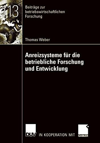 Anreizsysteme für die betriebliche Forschung und Entwicklung (Beiträge zur betriebswirtschaftlichen Forschung)