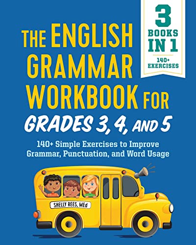 Shelly Rees The English Grammar Workbook For Grades 3, 4, And 5, 140+ Simple Exercises To Improve Grammar, Punctuation And Word Usage (English Grammar Workbooks)