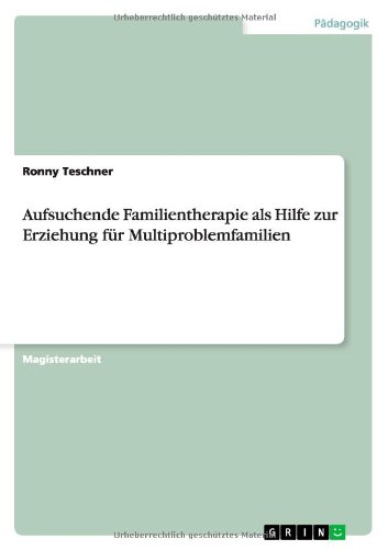 Aufsuchende Familientherapie als Hilfe zur Erziehung für Multiproblemfamilien
