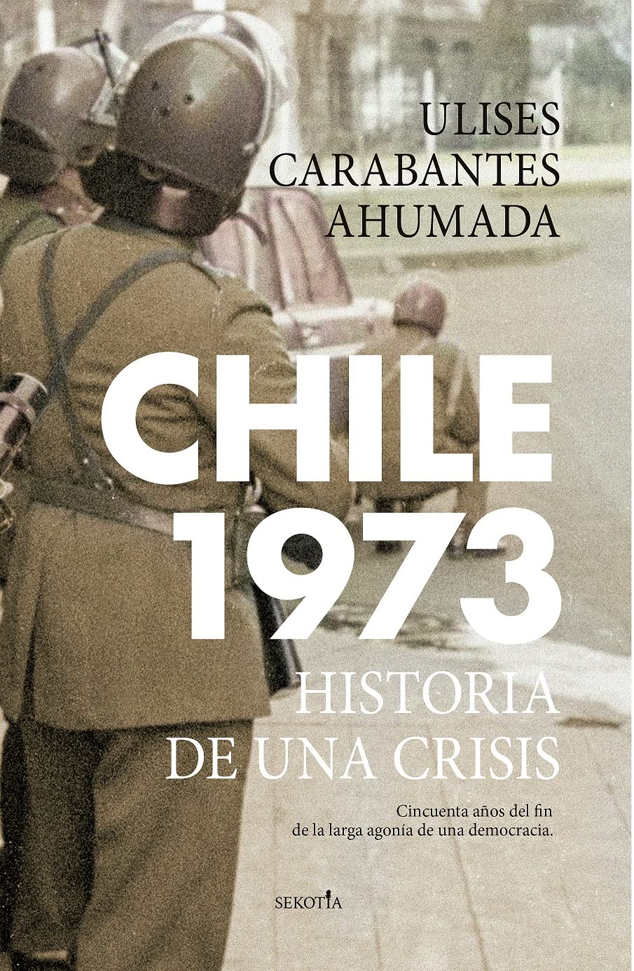 Chile 1973: Historia de una crisis (Biblioteca de Historia)