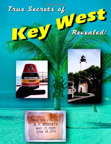 True Secrets Of Key West Revealed!