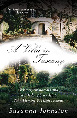 A Villa in Tuscany: Writers, Aristocrats and a Life With Hugh Honour and John Fleming