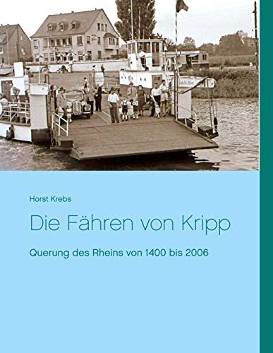 Die Fähren von Kripp: Querung des Rheins von 1400 bis 2006
