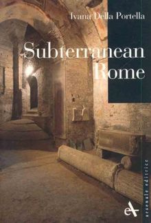 Subterranean Rome (I Piccoli Di Arsenale)