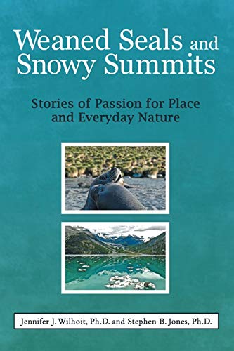 Weaned Seals and Snowy Summits: Stories of Passion for Place and Everyday Nature