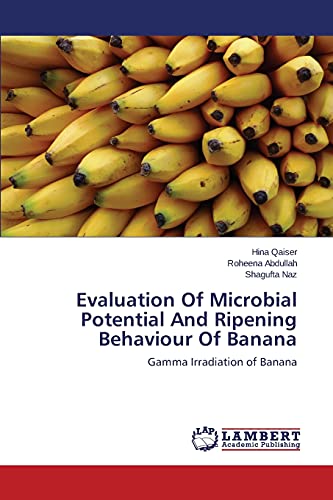 Evaluation Of Microbial Potential And Ripening Behaviour Of Banana: Gamma Irradiation of Banana
