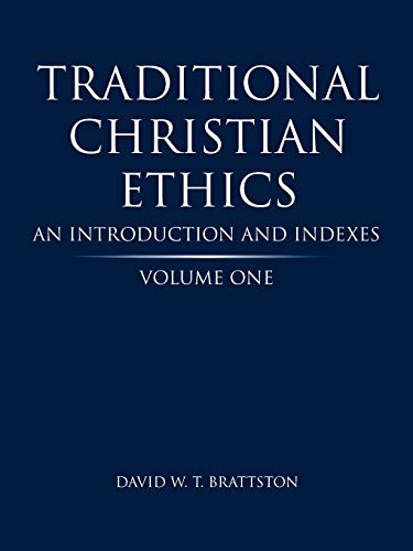 Traditional Christian Ethics: Volume One: An Introduction and Indexes