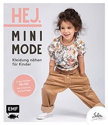 Hej. Minimode – Kleidung nähen für Kinder: Alle Modelle in den Größen 98 bis 152 – Der Skandi-Look für Kids aus Webware, Baumwollstoffen, Musselin und Co. – Mit 6 Schnittmusterbogen