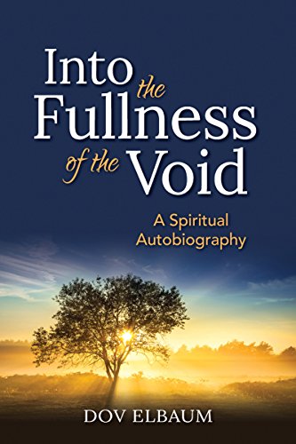 Into the Fullness of the Void: A Spiritual Autobiography (New Spiritual Voices from Israel)