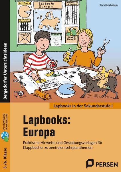Lapbooks: Europa - 5./6. Klasse: Praktische Hinweise und Gestaltungsvorlagen für Klappbücher zu zentralen Lehrplanthemen (Lapbooks in der Sekundarstufe I)