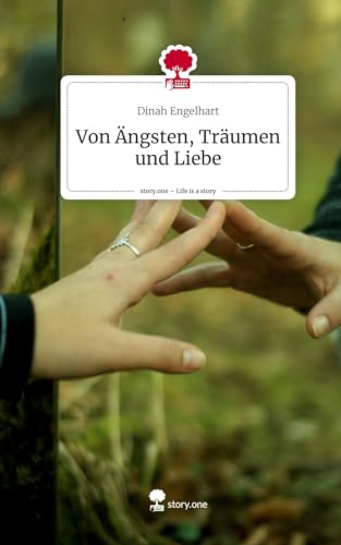 Von Ängsten, Träumen und Liebe. Life is a Story - story.one