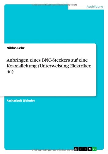 Anbringen eines BNC-Steckers auf eine Koaxialleitung (Unterweisung Elektriker, -in)