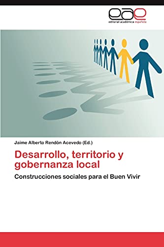 Desarrollo, territorio y gobernanza local: Construcciones sociales para el Buen Vivir