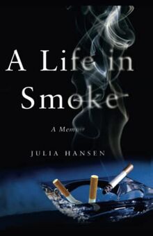 A Life in Smoke: A Memoir