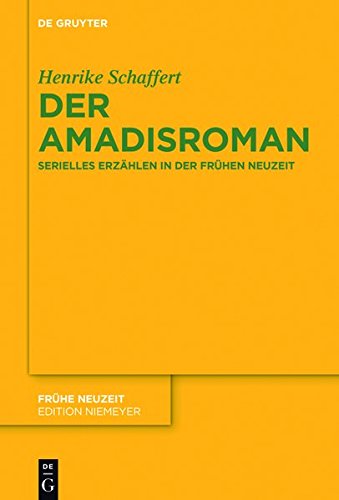 Der Amadisroman: Serielles Erzählen in der Frühen Neuzeit (Frühe Neuzeit, Band 196)