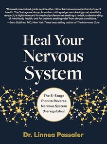 Heal Your Nervous System: The 5-Stage Plan to Reverse Nervous System Dysregulation