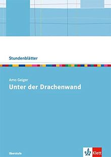 Arno Geiger: Unter der Drachenwand: Oberstufe Kopiervorlagen mit Downloadpaket (Stundenblätter Deutsch)