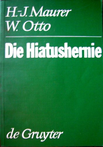 Die Hiatushernie: Physiologie, Pathophysiologie, Klinik, Röntgendiagnostik ; mit 18 Tabellen