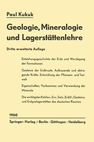 Geologie, Mineralogie und Lagerstättenlehre: Eine Einführung für Bergschüler, Gruben- und Vermessungsbeamte sowie für Studierende des Bergbaus, der ... und der Naturwissenschaften