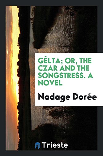 Gèlta; or, The czar and the songstress. A novel
