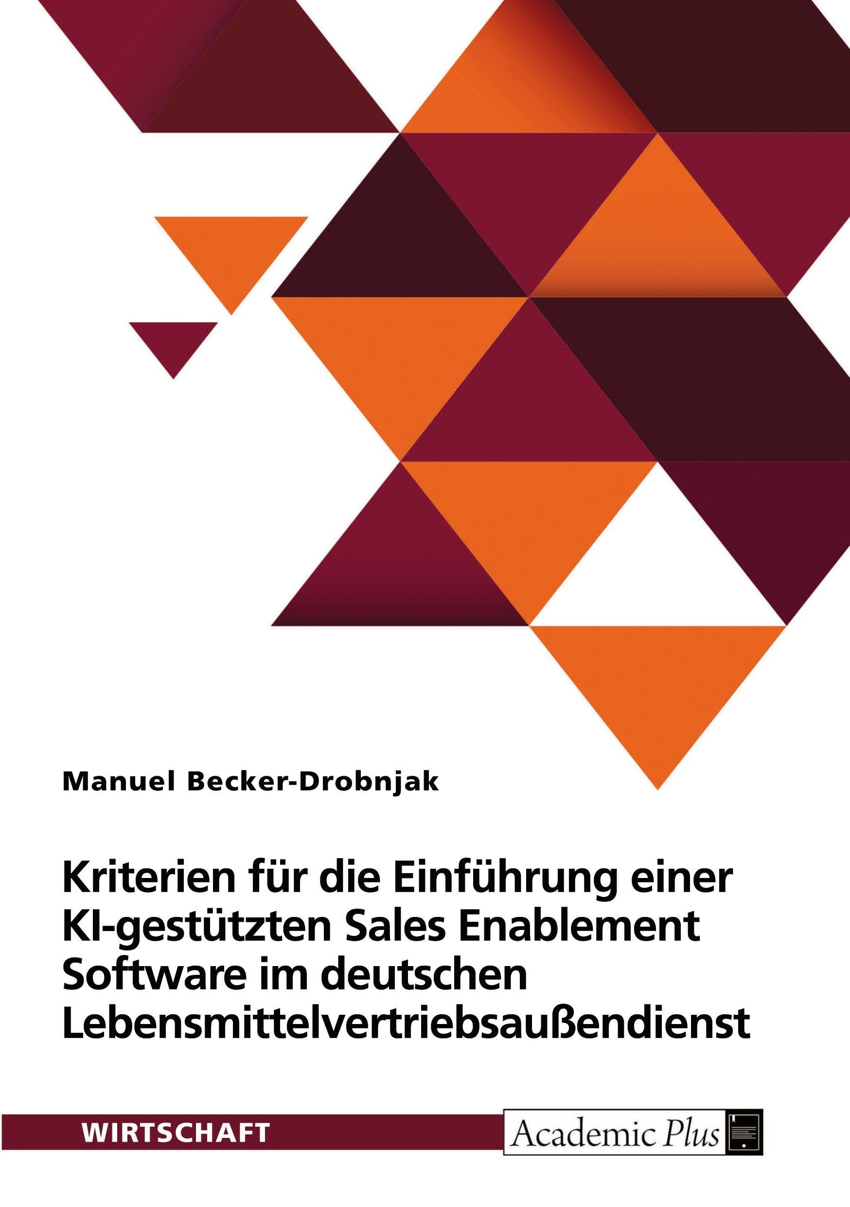 Kriterien für die Einführung einer KI-gestützten Sales Enablement Software im deutschen Lebensmittelvertriebsaußendienst