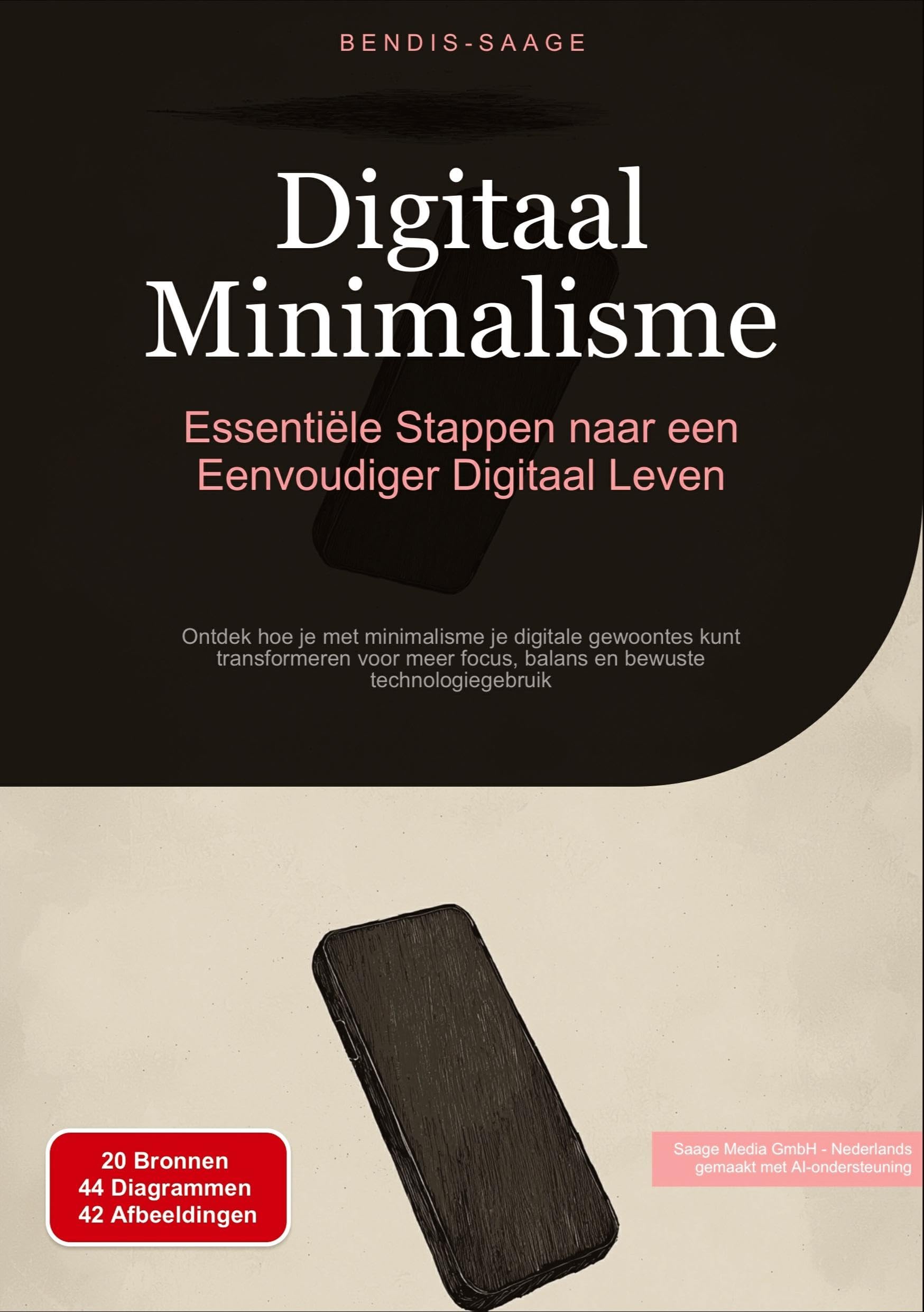 Digitaal Minimalisme: Essentiële Stappen naar een Eenvoudiger Digitaal Leven: Ontdek hoe je met minimalisme je digitale gewoontes kunt transformeren ... focus, balans en bewuste technologiegebruik