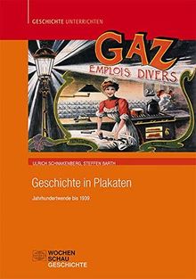 Geschichte in Plakaten: Jahrhundertwende bis 1939 (Geschichte unterrichten)