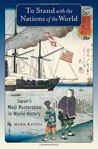 To Stand with the Nations of the World: Japan's Meiji Restoration in World History