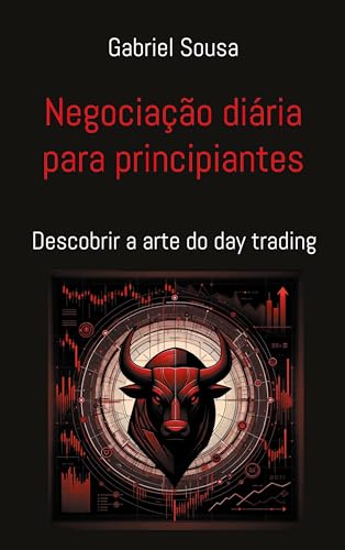 Negociação diária para principiantes: Descobrir a arte do day trading