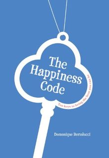 The Happiness Code: Ten keys to being the best you can be