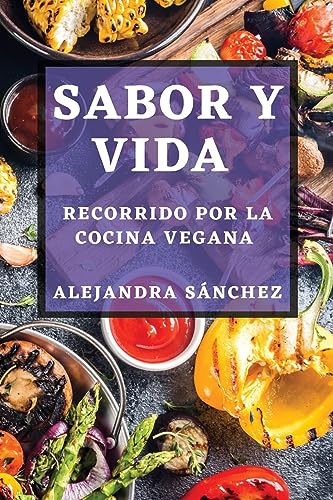 Sabor y Vida: Recorrido por la Cocina Vegana
