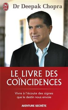 Le livre des coïncidences - Vivre à l'écoute des signes que le destin nous envoie de Dr Deepak Chopra | Livre | état acceptable