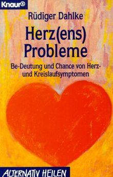 Herz(ens)- Probleme. Be- Deutung und Chance von Herz- und Kreislaufsymptomen.