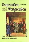 Ostpreußen und Westpreußen: Kleine Geschichte des Preußenlandes