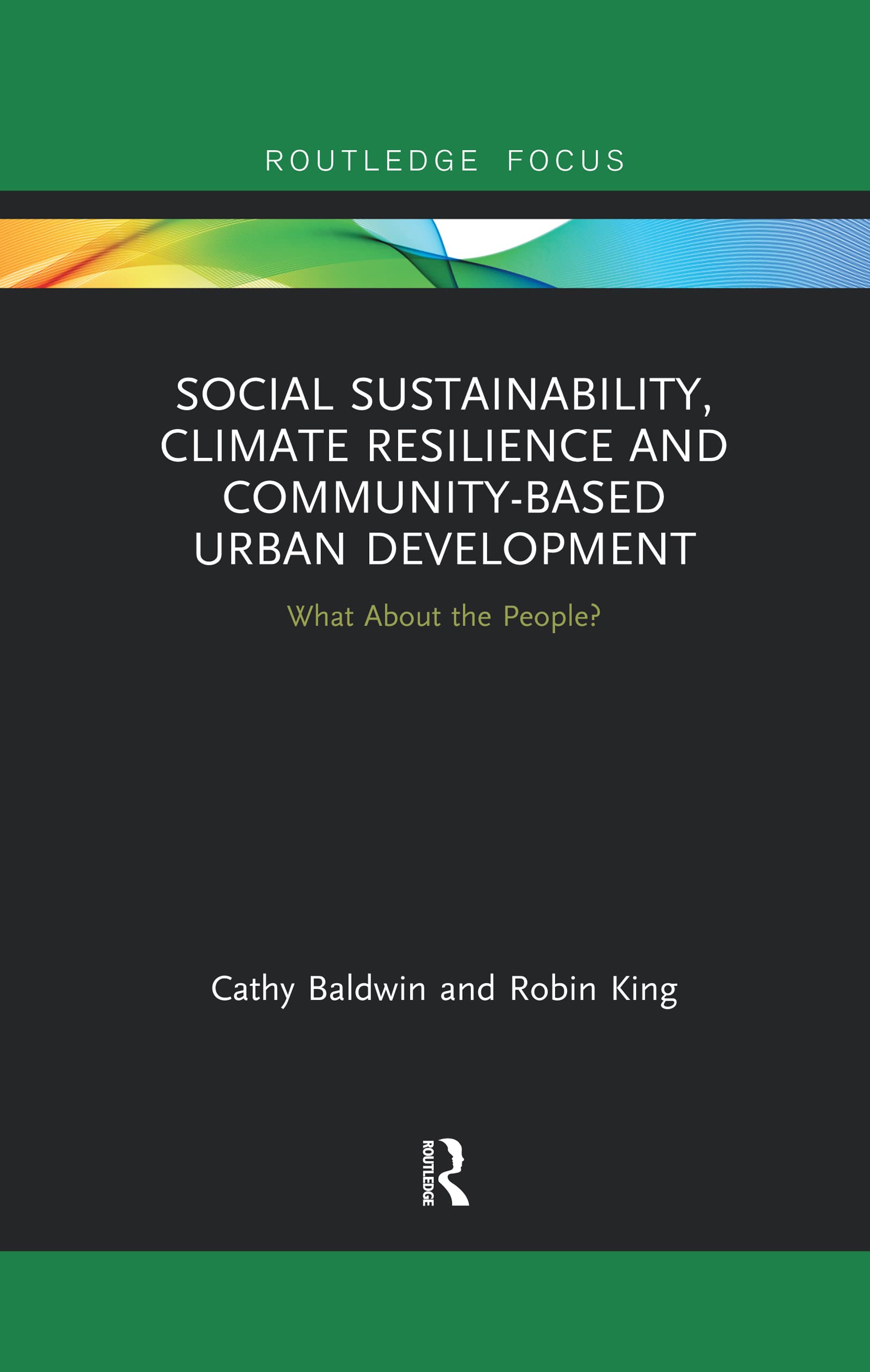 Social Sustainability, Climate Resilience and Community-Based Urban Development: What About the People? (Routledge Focus on Environment and Sustainability)