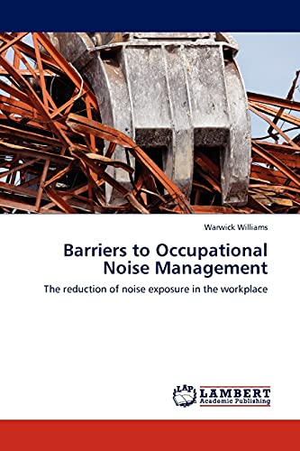 Barriers to Occupational Noise Management: The reduction of noise exposure in the workplace