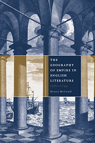 The Geography of Empire in English Literature, 1580-1745