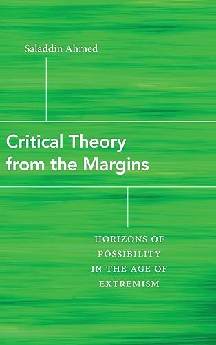 Critical Theory from the Margins: Horizons of Possibility in the Age of Extremism