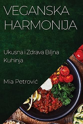 Veganska Harmonija: Ukusna i Zdrava Biljna Kuhinja