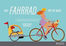 Das Fahrrad: Pop-up-Buch; mit Draisine, Velociped, Hochrad, Tandem, Quintuplet, Rennrad, Mountainbike und Fixie