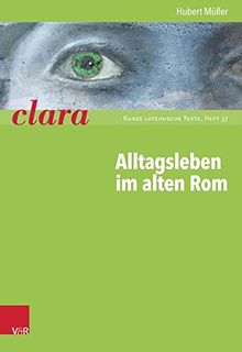 Alltagsleben im alten Rom: clara. Kurze lateinische Texte