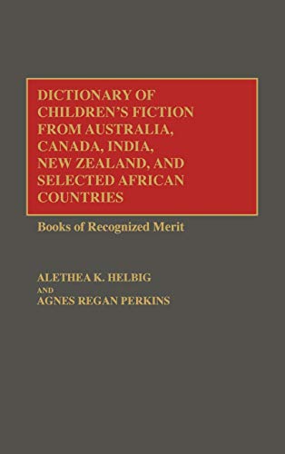 Dictionary of Children's Fiction from Australia, Canada, India, New Zealand, and Selected African Countries: Books of Recognized Merit