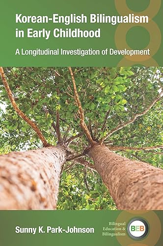 Korean-English Bilingualism in Early Childhood: A Longitudinal Investigation of Development (Bilingual Education & Bilingualism, 142)