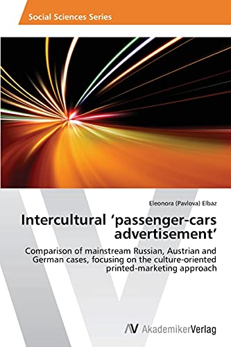 Intercultural ‘passenger-cars advertisement’: Comparison of mainstream Russian, Austrian and German cases, focusing on the culture-oriented printed-marketing approach
