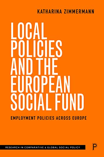 Local Policies and the European Social Fund: Employment Policies Across Europe (Research in Comparative and Global Social Policy)