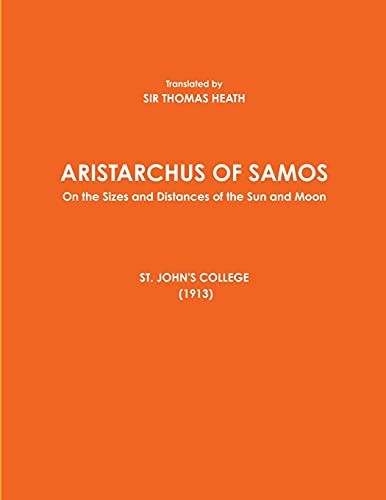 ARISTARCHUS OF SAMOS - On the Sizes and Distances of the Sun and Moon - ST. JOHN'S COLLEGE (1913)