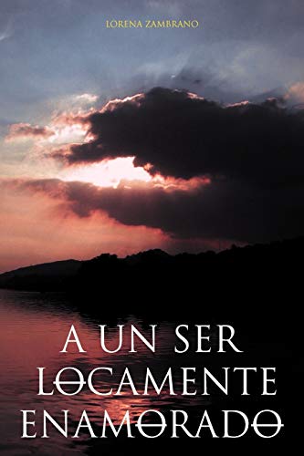 A un ser locamente enamorado