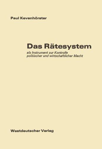 Das Rätesystem: Als Instrument zur Kontrolle Politischer und Wirtschaftlicher Macht