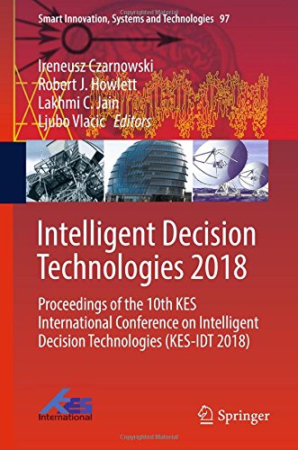 Intelligent Decision Technologies 2018: Proceedings of the 10th KES International Conference on Intelligent Decision Technologies (KES-IDT 2018) (Smart Innovation, Systems and Technologies, Band 97)