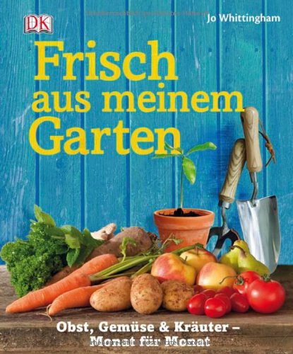 Frisch aus meinem Garten: Obst, Gemüse & Kräuter- Monat ...